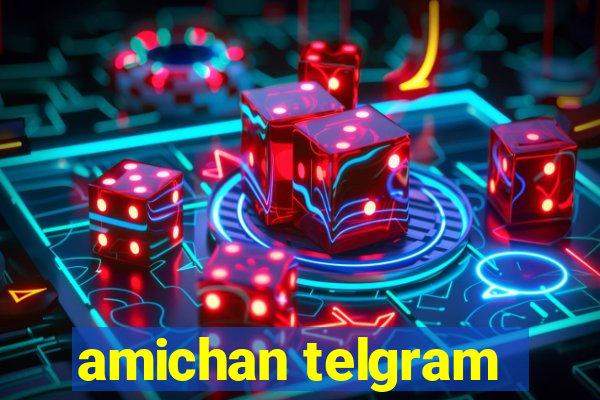 amichan telgram